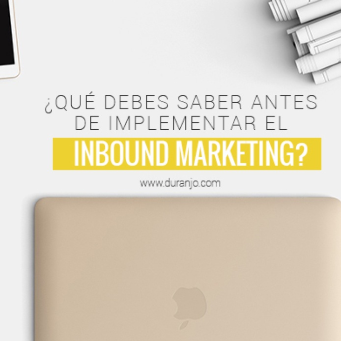 ¿Qué debes saber antes de implementar el Inbound Marketing?